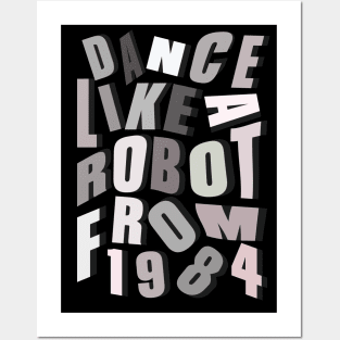 Dance like a robot from 1984 Posters and Art